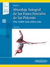 Abordaje Integral de las Fases Iniciales de las Psicósis: Una visión más crítica aún