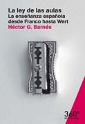 La ley de las aulas: La enseñanza española desde Franco hasta Wert