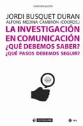 La investigación en comunicación: ¿Qué debemos saber? ¿Qué pasos debemos seguir?