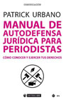 Manual de autodefensa jurídica para periodistas: Cómo conocer y ejercer tus derechos