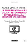 Las multinacionales del entretenimiento: Fútbol, diplomacia, identidad y tecnología