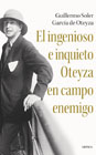 El ingenioso e inquieto Oteyza en campo enemigo: Periodista, viajero y poeta