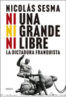 Ni una, ni grande, ni libre: la dictadura franquista