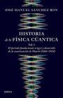 Historia de la física cuántica I El periodo fundacional: origen y desarrollo de la cuantización de Planck (1860-1924)