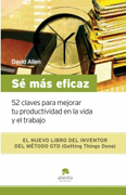 Sé más eficaz: 52 claves para mejorar tu productividad en la vida y en el trabajo