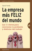 La empresa más feliz del mundo: Las 11 claves para reinventar tu profesión y disfrutar del trabajo