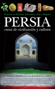 Persia: cuna de civilización y cultura