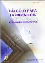 Cálculo para la Ingeniería: Exámenes resueltos