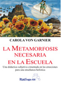 La necesaria metamorfosis de la escuela: una didáctica subjetiva para una enseñanza holística