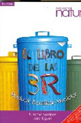 El libro de las 3R: [reducir, reutilizar, reciclar]