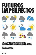 Futuros imperfectos: las 12 tendencias asombrosas que remodelarán la economía global