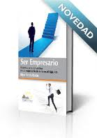 Ser empresario: secretos para convertirse en un empresario de éxito en el XXI