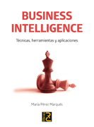 Business Intelligence. Técnicas, herramientas y aplicaciones