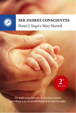 Ser padres conscientes: un mejor conocimiento de nosotros mismos contribuye a un desarrollo integral de nuestros hijos