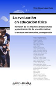 La evaluación en educación física: revisión de los modelos tradicionales y planteamiento de una alternativa : la evaluación formativa y compartida