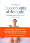 La economía al desnudo: por qué Bill Gates es más rico que yo y otras cuestiones