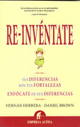 Re-invéntate: tus diferencias son tus fortalezas : enfócate en tus diferencias