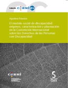 El modelo social de discapacidad: orígenes, caracterización y plasmaciónen la convención internacional sobre los derechos de las personas copn discapacidad