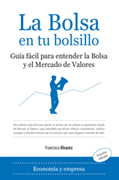 La bolsa en tu bolsillo: guía fácil para entender la bolsa y el mercado de valores