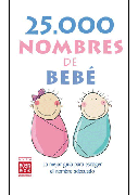 25000 nombres de bebé: la mejor guía para escoger el nombre adecuado