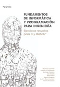 Fundamentos de informática y programación para ingeniería: ejercicios resueltos para C y Matlab