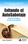 Evitando el Auto-Sabotaje.: El arte de conseguir lo que te propones