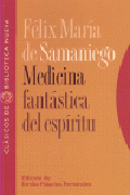 Medicina fantástica del espíritu: y espejo teórico-práctico en que se miran las enfermedades reinantes desde la niñez hasta la decrepitud: con recetas y aforismos que suministra la moral