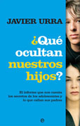 Qué ocultan nuestros hijos?: el informe que nos cuenta los secretos de los adolescentes y lo que callan sus padres