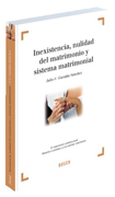 Inexistencia, nulidad del matrimonio y sistema matrimonial: el matrimonio constitucional : derecho a contraer y a no contraer matrimonio