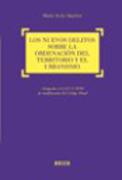 Los nuevos delitos sobre la ordenación del territorio y el urbanismo: adaptado a la L.O. 5/2010 de modificación del Código Penal