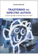 Trastorno del espectro autista: ¿Cómo ayudar a nuestros hijos con TEA?