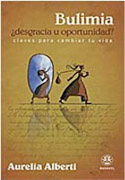 Bulimia: ¿desgracia u oportunidad? : claves para cambiar tu vida