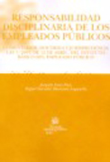 Responsabilidad disciplinaria de los empleados públicos: comentarios, doctrina y jurisprudencia : ley 7/2007, de 12 de abril, del Estatuto Básico del Empleado Público