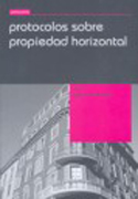 Protocolos sobre propiedad horizontal: guía sistemática sobre los pasos esenciales para la administración de fincas y la correcta gestión de las comunidades de vecinos que aborda los procesos más comunes en la práctica cotidiana