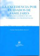 La excedencia por cuidados de familiares: el régimen jurídico de los cuidadores no profesionales