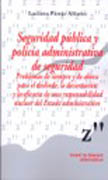 Seguridad pública y policía administrativa de seguridad: problemas de siempre y de ahora para el deslinde, la decantación y la eficacia de una responsabilidad nuclear del Estado administrativo