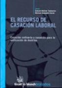 El recurso de casación laboral: casación ordinaria y casación para la unificación de doctrina