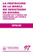 La protección de la marca no registrada en España: passing off y marca no registrada, es posible armonizar?