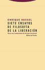 Siete ensayos de filosofía de la liberación: Hacia una fundamentación del giro decolonial