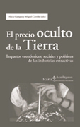 El precio oculto de la tierra: impactos económicos, sociales y políticos de las industrias extractivas