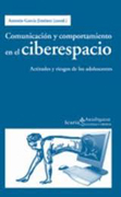 Comunicación y comportamiento en el ciberespacio: actitudes y riesgos de los adolescentes