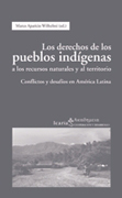 Los derechos de los pueblos indígenas a los recursos naturales y al territorio