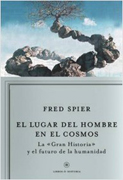 El lugar del hombre en el cosmos: la gran historia y el futuro de la humanidad