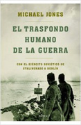 El trasfondo humano de la guerra: con el ejército soviético de Stalingrado a Berlín