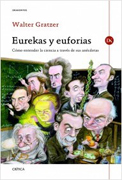 Eurekas y euforias: cómo entender la ciencia a través de sus anécdotas