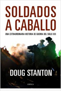 Soldados a caballo: una extraordinaria historia de guerra del siglo XXI