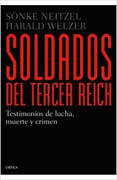 Soldados del Tercer Reich: testimonios de lucha, muerte y crimen