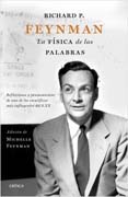 Richard P. Feynman: La física de las palabras. Reflexiones y pensamientos de uno de los científicos más influyentes del s. XX