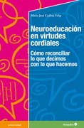 Neuroeducación en virtudes cordiales: Cómo reconciliar lo que decimos con lo que hacemos