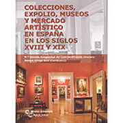 Colecciones, expolio, museos y mercado artístico en España en los siglos XVIII Y XIX